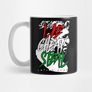 Lie Cheat Steal Latino Mexico Mug